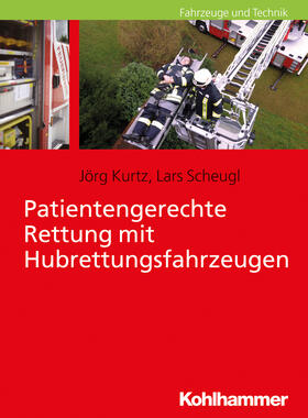 Kurtz / Scheugl |  Patientengerechte Rettung mit Hubrettungsfahrzeugen | Buch |  Sack Fachmedien