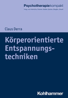 Derra / Freyberger / Schilling | Körperorientierte Entspannungstechniken | Buch | 978-3-17-031222-7 | sack.de