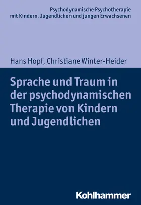 Hopf / Winter-Heider / Burchartz |  Sprache und Traum in der psychodynamischen Therapie von Kindern und Jugendlichen | eBook | Sack Fachmedien