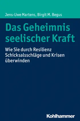 Martens / Begus |  Das Geheimnis seelischer Kraft | Buch |  Sack Fachmedien