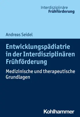 Seidel |  Entwicklungspädiatrie in der Interdisziplinären Frühförderung | Buch |  Sack Fachmedien