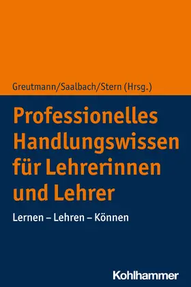 Greutmann / Saalbach / Stern |  Professionelles Handlungswissen für Lehrerinnen und Lehrer | Buch |  Sack Fachmedien