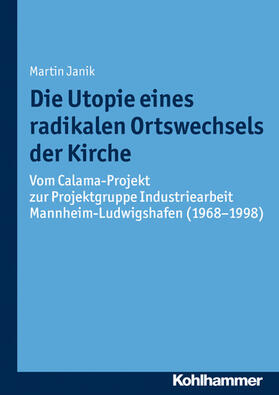 Janik / Unterburger / Weitlauff |  Die Utopie eines radikalen Ortswechsels der Kirche | eBook | Sack Fachmedien