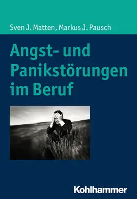 Matten / Pausch |  Angst- und Panikstörungen im Beruf | eBook | Sack Fachmedien