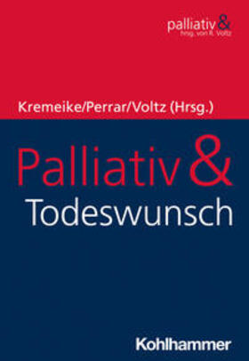 Kremeike / Perrar / Voltz |  Palliativ & Todeswunsch | eBook | Sack Fachmedien