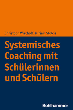 Wiethoff / Stolcis |  Systemisches Coaching mit Schülerinnen und Schülern | Buch |  Sack Fachmedien