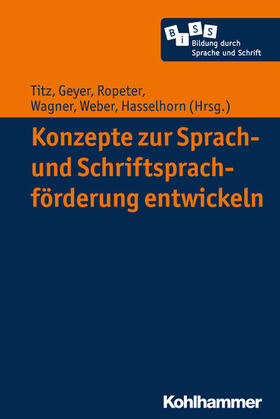 Titz / Geyer / Ropeter |  Konzepte zur Sprach- und Schriftsprachförderung entwickeln | eBook | Sack Fachmedien