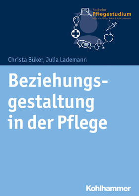 Büker / Lademann |  Beziehungsgestaltung in der Pflege | Buch |  Sack Fachmedien