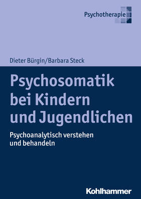 Bürgin / Steck | Psychosomatik bei Kindern und Jugendlichen | Buch | 978-3-17-032345-2 | sack.de