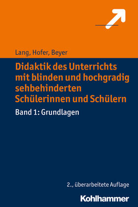 Lang / Hofer / Beyer |  Didaktik des Unterrichts mit blinden und hochgradig sehbehinderten Schülerinnen und Schülern | Buch |  Sack Fachmedien