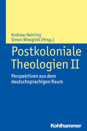 Nehring / Wiesgickl |  Postkoloniale Theologien II | Buch |  Sack Fachmedien