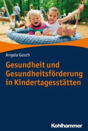 Gosch |  Gesundheit und Gesundheitsförderung in Kindertagesstätten | Buch |  Sack Fachmedien