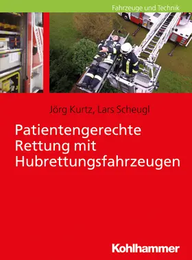 Kurtz / Scheugl |  Patientengerechte Rettung mit Hubrettungsfahrzeugen | eBook | Sack Fachmedien