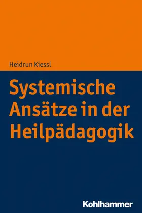 Kiessl |  Systemische Ansätze in der Heilpädagogik | Buch |  Sack Fachmedien