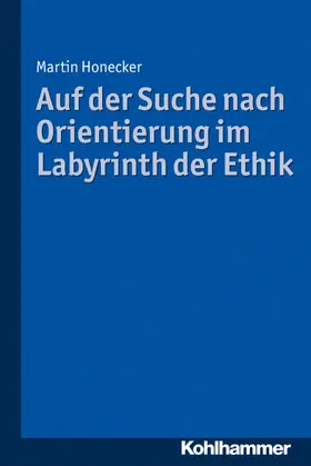 Honecker |  Auf der Suche nach Orientierung im Labyrinth der Ethik | Buch |  Sack Fachmedien