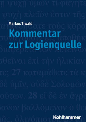 Tiwald |  Kommentar zur Logienquelle | Buch |  Sack Fachmedien
