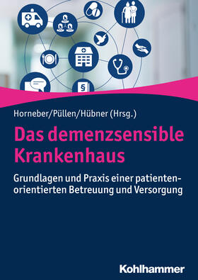 Horneber / Püllen / Hübner |  Das demenzsensible Krankenhaus | eBook | Sack Fachmedien
