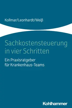 Kollmar / Leonhardt / Weiß |  Sachkostensteuerung in vier Schritten | eBook | Sack Fachmedien