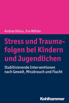 Dixius / Möhler |  Stress und Traumafolgen bei Kindern und Jugendlichen | Buch |  Sack Fachmedien