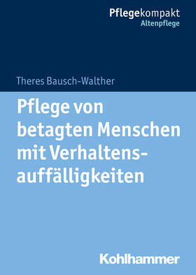 Bausch-Walther |  Pflege von betagten Menschen mit Verhaltensauffälligkeiten | Buch |  Sack Fachmedien