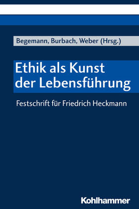 Begemann / Burbach / Weber |  Ethik als Kunst der Lebensführung | eBook | Sack Fachmedien