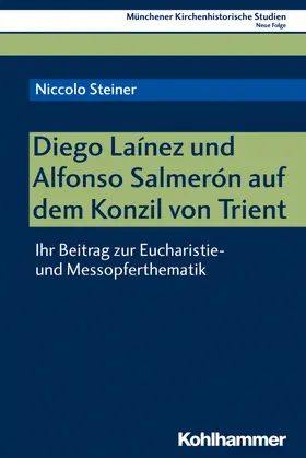 Steiner / Bischof / Unterburger |  Diego Laínez und Alfonso Salmerón auf dem Konzil von Trient | Buch |  Sack Fachmedien