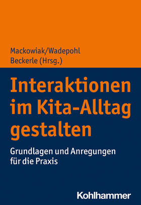 Mackowiak / Wadepohl / Beckerle |  Interaktionen im Kita-Alltag gestalten | Buch |  Sack Fachmedien