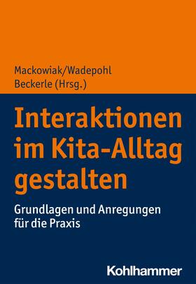 Mackowiak / Wadepohl / Beckerle |  Interaktionen im Kita-Alltag gestalten | eBook | Sack Fachmedien