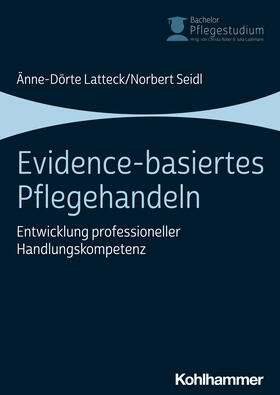 Latteck / Seidl |  Evidence-basiertes Pflegehandeln | Buch |  Sack Fachmedien