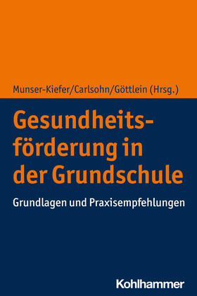Munser-Kiefer / Carlsohn / Göttlein | Gesundheitsförderung in der Grundschule | Buch | 978-3-17-034365-8 | sack.de