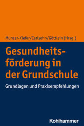 Munser-Kiefer / Carlsohn / Göttlein |  Gesundheitsförderung in der Grundschule | eBook | Sack Fachmedien