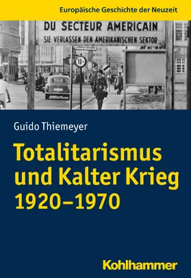 Thiemeyer / Henrich-Franke |  Totalitarismus und Kalter Krieg (1920-1970) | Buch |  Sack Fachmedien