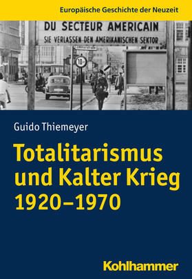 Thiemeyer / Henrich-Franke |  Totalitarismus und Kalter Krieg (1920-1970) | eBook | Sack Fachmedien