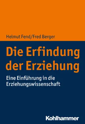 Berger / Fend |  Die Erfindung der Erziehung | Buch |  Sack Fachmedien