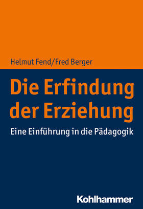 Fend / Berger |  Die Erfindung der Erziehung | eBook | Sack Fachmedien