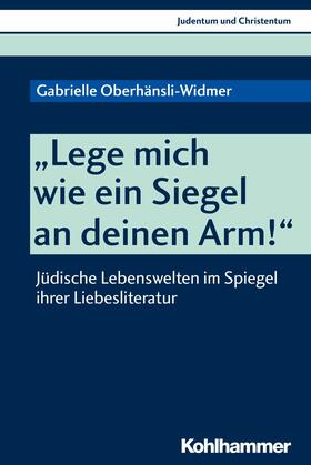 Oberhänsli-Widmer |  "Lege mich wie ein Siegel an deinen Arm!" | eBook | Sack Fachmedien