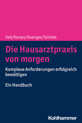 Veit / Kamps / Huenges | Die Hausarztpraxis von morgen | Buch | 978-3-17-035086-1 | sack.de