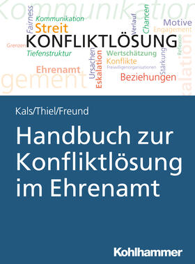 Kals / Freund / Thiel |  Handbuch zur Konfliktlösung im Ehrenamt | Buch |  Sack Fachmedien