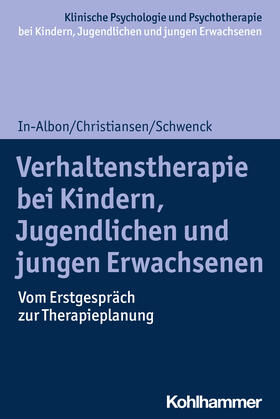 In-Albon / Christiansen / Schwenck |  Verhaltenstherapie bei Kindern, Jugendlichen und jungen Erwachsenen | Buch |  Sack Fachmedien