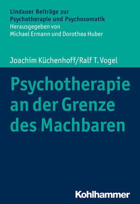 Küchenhoff / Vogel / Ermann | Psychotherapie an der Grenze des Machbaren | Buch | 978-3-17-035657-3 | sack.de