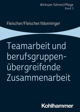 Fleischer / Monninger | Teamarbeit und berufsgruppenübergreifende Zusammenarbeit. Band 3 | Buch | 978-3-17-035773-0 | sack.de