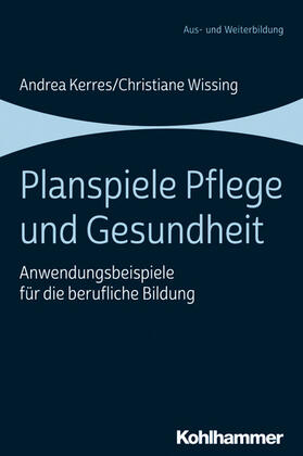 Kerres / Wissing |  Planspiele Pflege und Gesundheit | eBook | Sack Fachmedien