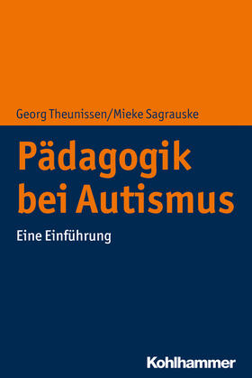 Theunissen / Sagrauske |  Pädagogik bei Autismus | Buch |  Sack Fachmedien