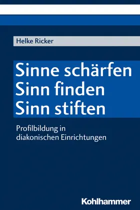 Ricker |  Sinne schärfen - Sinn finden - Sinn stiften | Buch |  Sack Fachmedien