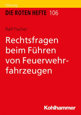Fischer | Rechtsfragen beim Führen von Feuerwehrfahrzeugen | Buch | 978-3-17-036490-5 | sack.de