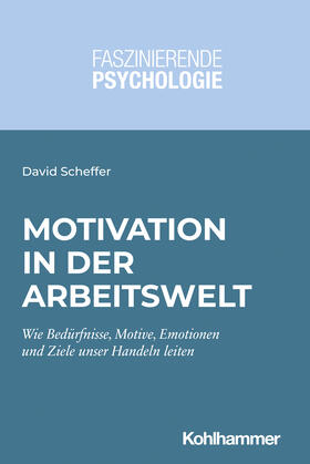 Scheffer | Motivation in der Arbeitswelt | Buch | 978-3-17-036583-4 | sack.de
