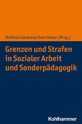 Calabrese / Huber |  Grenzen und Strafen in Sozialer Arbeit und Sonderpädagogik | Buch |  Sack Fachmedien
