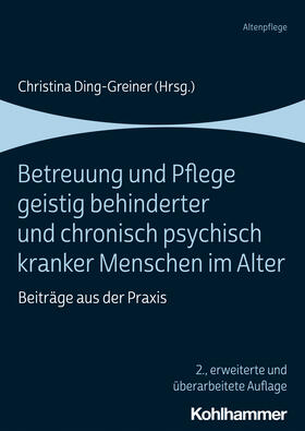 Ding-Greiner |  Betreuung und Pflege geistig behinderter und chronisch psychisch kranker Menschen im Alter | Buch |  Sack Fachmedien