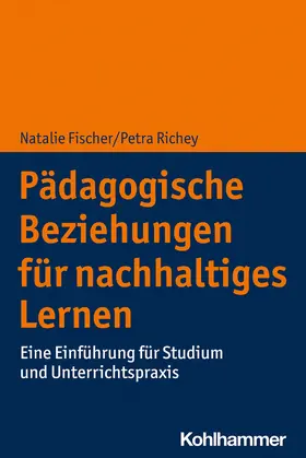 Fischer / Richey |  Pädagogische Beziehungen für nachhaltiges Lernen | Buch |  Sack Fachmedien