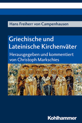 Freiherr von Campenhausen / Markschies |  Griechische und Lateinische Kirchenväter | Buch |  Sack Fachmedien
